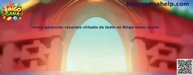 Gestión de recursos virtuales de prueba en Bingo Gana casino