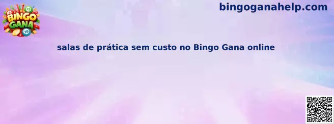Salas de práctica sin costo en Bingo Gana online