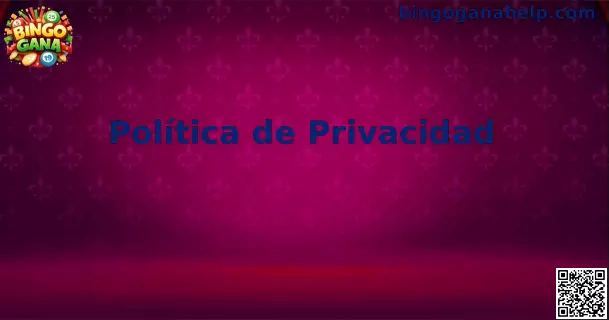 Privacidad Bingo Gana México